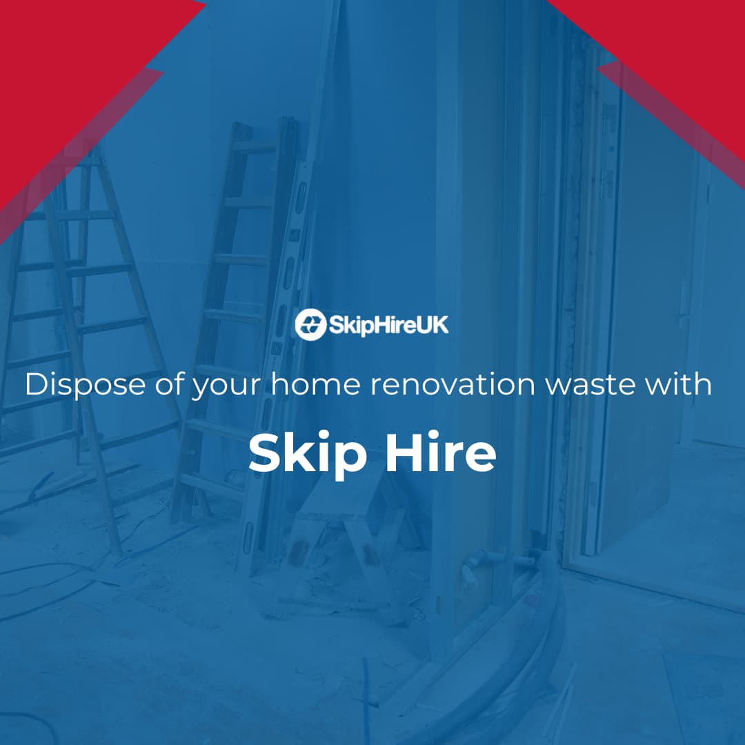 dispose of your home renovation waste with skip hire