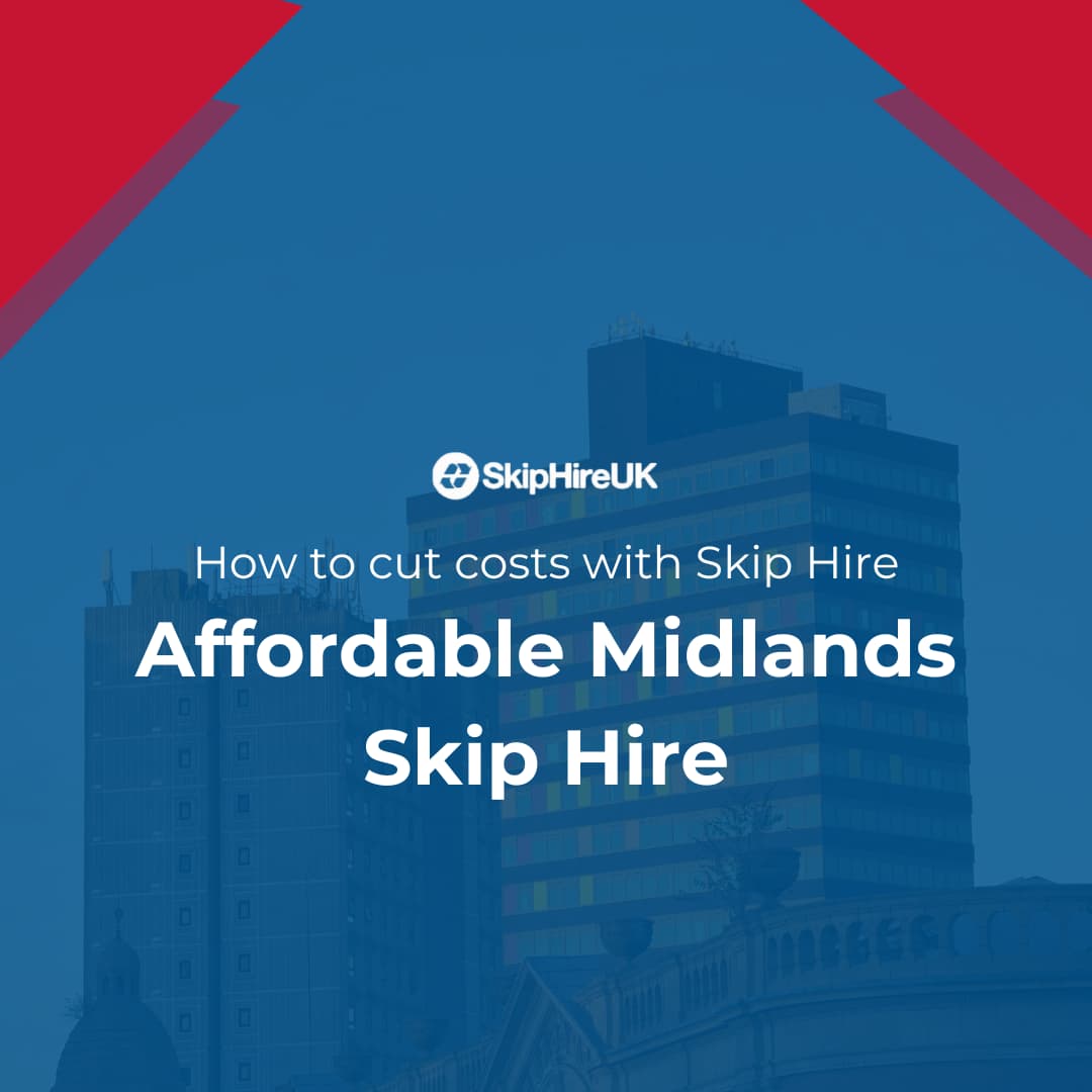 Affordable skip hire in the Midlands