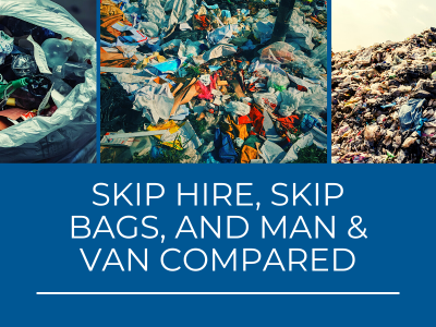 skip hire, skip bags and man & van compared